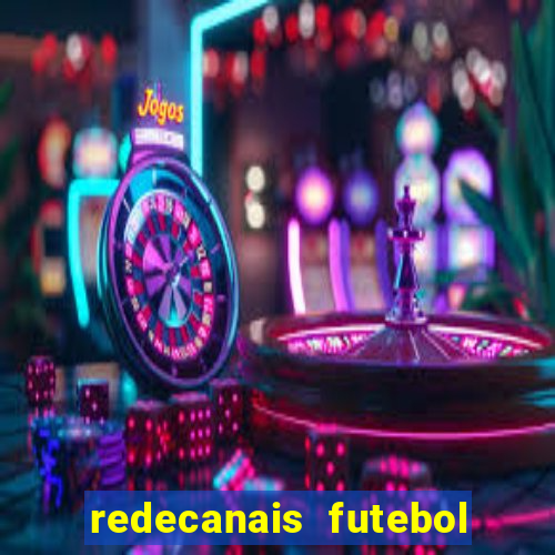 redecanais futebol ao vivo